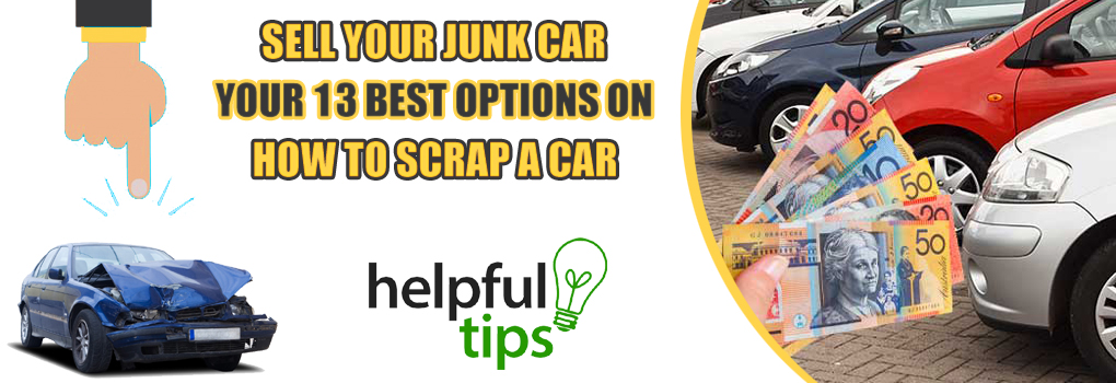 Sell Your Junk Car – Your 13 Best Options on How to Scrap a Car