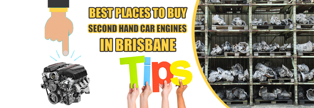 Best Places to Buy Second Hand Car Engines Brisbane