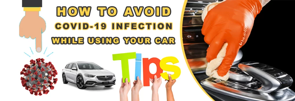 How to Avoid Covid-19 Infection While Using Your Car