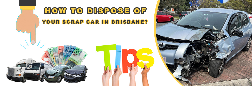 Dispose of Your Scrap Car in Brisbane
