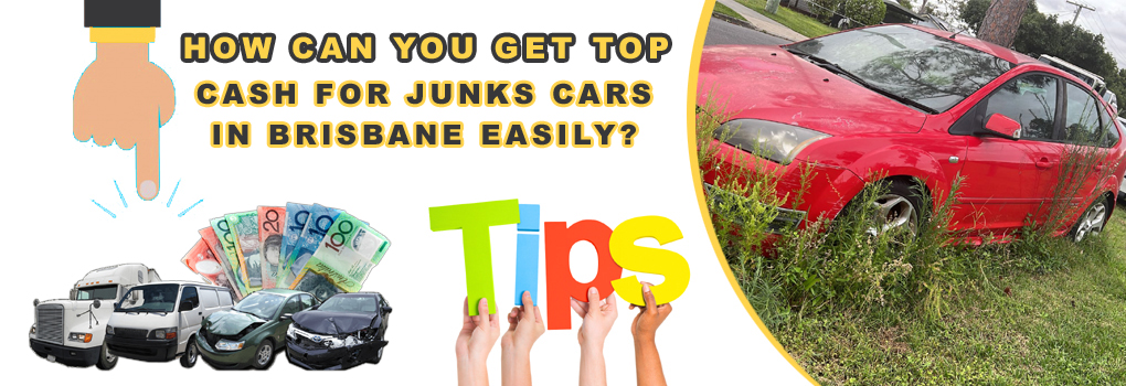 Cash For Junks Cars In Brisbane Easily
