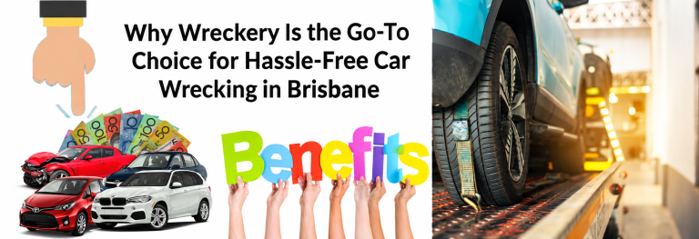 Why Wreckery Is the Go-To Choice for Hassle-Free Car Wrecking in Brisbane